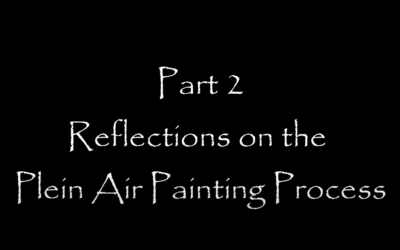 Introduction to Plein Air Oil Painting- Part 2: Reflections on the Painting Process